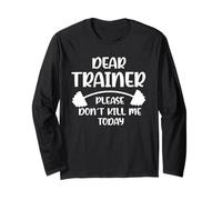 Don't Kill me Today Dear Trainer Please Long Sleeve T-Shirt