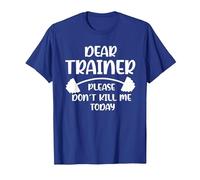 Don't Kill me Today Dear Trainer Please T-Shirt, Men, Royal Blue, Large