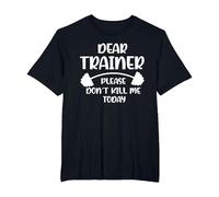 Don't Kill me Today Dear Trainer Please T-Shirt, Men's Big and Tall, Black, 6X Tall