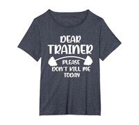 Don't Kill me Today Dear Trainer Please T-Shirt, Women's Plus, Heather Blue, 6X