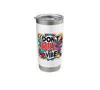 Don't Kill My Vibe Colorful Stainless Steel Insulated Tumbler