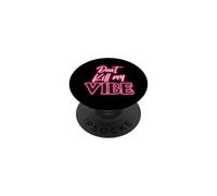 Dont kill my vibe PopSockets Adhesive PopGrip