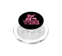 Dont kill my vibe PopSockets PopGrip for MagSafe