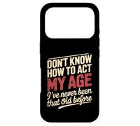 Don't Know How To Act My Age Birthday Old Age Case for iPhone 17 Pro