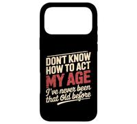 Don't Know How To Act My Age Birthday Old Age Case for iPhone 17 Pro Max