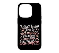 Dont Know How to Act My Age Funny Old Person Saying Case for iPhone 14 Pro