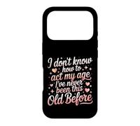 Dont Know How to Act My Age Funny Old Person Saying Case for iPhone 17 Pro