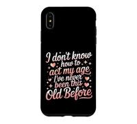 Dont Know How to Act My Age Funny Old Person Saying Case for iPhone XS Max