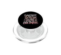 Dont Know How to Act My Age Funny Old Person Saying PopSockets PopGrip for MagSafe