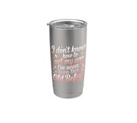 Dont Know How to Act My Age Funny Old Person Saying Stainless Steel Insulated Tumbler