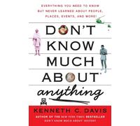 Don't Know Much About Anything: Everything You Need to Know but Never Learned About People, Places, Events, and More!