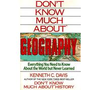 Don't Know Much About Geography: Everything You Need to Know About the World but Never Learned
