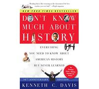 Don't Know Much About History: Everything You Need to Know About American History But Never Learned
