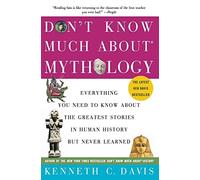 Don't Know Much about® Mythology : Everything You Need to Know about the ...