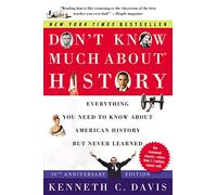 Don't Know Much About(r) History [30th Anniversary Edition]: Everything You Need to Know about American History But Never Learned