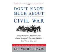 Don't Know Much About(r) the Civil War: Everything You Need to Know about America's Greatest Conflict But Never Learned