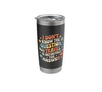 Don't Know The Question But Travel is The Answer - Stainless Steel Insulated Tumbler