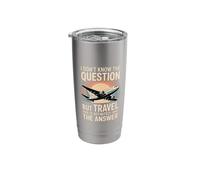 Don't Know The Question But Travel is The Answer - Stainless Steel Insulated Tumbler