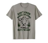 Don't Know Where I'm Going But I'm Gay T-Shirt