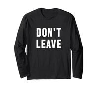Don't Leave Long Sleeve T-Shirt