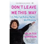 [(Don't Leave Me This Way: Or When I Get Back on My Feet You'll Be Sorry)] [Author: Julia Fox Garrison] published on (December, 2013)