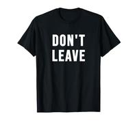 Don't Leave T-Shirt