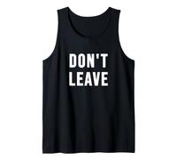 Don't Leave Tank Top