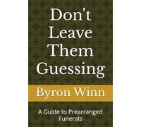 Don't Leave Them Guessing: A Guide to Prearranged Funerals