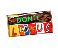 Dont Leave us Chocolate Bar Wrapper Novelty Gift For Coworker Colleague Staff CH-335 (with chocolate)