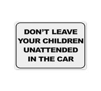 Don'T Leave Your Child Unattended In The Car Sign Aluminum Tin Warning Signs For Home Outdoor Garden 8x12 Inch