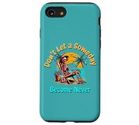 Don't Let a Someday Become a Never Case for iPhone SE (2020) / 7/8