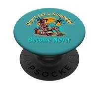 Don't Let a Someday Become a Never PopSockets Adhesive PopGrip