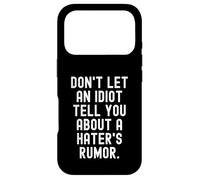 dont let an idiot tell you about a haters rumor Case for iPhone 17 Pro