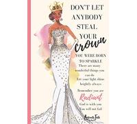 "Don't Let Anybody Steal Your Crown." Christian Writing Journal: 120 Page Lined Notebook with Powerful Affirmations for Confidence, Inspiration, Success and Self-Esteem, 6x9