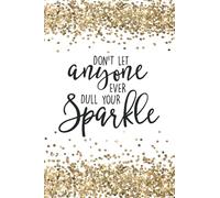 Don't Let Anyone Dull Your Sparkle: A Motivational Quote Journal