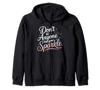 Don't Let Anyone Dull Your Sparkle Motivational Confidence Zip Hoodie