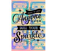 Don't Let Anyone Ever Dull Your Sparkle: Get Your Shit Together Journal