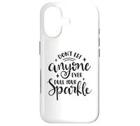 Don't Let Anyone Ever Dull Your Sparkle Motivational Quote Case for iPhone 17
