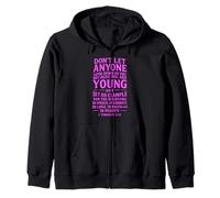 Dont Let Anyone Look Down On You Because You Are Young Zip Hoodie