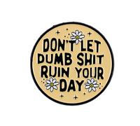 Don't Let Dumb Ruin Your Day Pin Brooch, Attitude Enamel Pin, Gift For Sarcastic Sassy Friend Coworker, Funny Saying Brooches, Snarky Quote Lapel Badge, Sarcasm Snarky Accessories