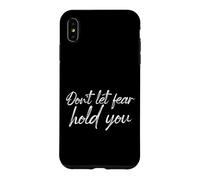 Don't Let Fear Hold You Motivational Courage Quote Case for iPhone XS Max