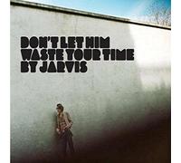 DON'T LET HIM WASTE YOUR TIME