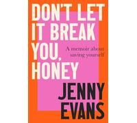 Don't Let it Break You, Honey: A Memoir About Saving Yourself