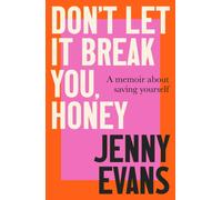 Don't Let it Break You, Honey : A Memoir About Saving Yourself