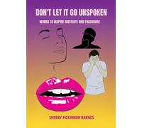 Don't Let It Go UNSPOKEN: Words to Inspire, Motivate, and Encourage: 0