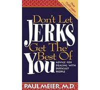 Don't Let Jerks Get the Best of You/Advice Fordea Ling With Difficult People