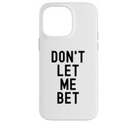 Dont Let Me Bet Gambling Addiction Funny Sports Betting Win Case for iPhone 14 Pro Max