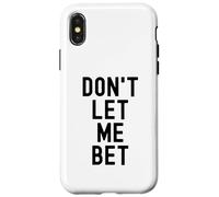 Dont Let Me Bet Gambling Addiction Funny Sports Betting Win Case for iPhone X/XS