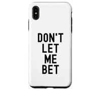 Dont Let Me Bet Gambling Addiction Funny Sports Betting Win Case for iPhone XS Max