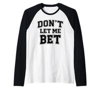 Dont Let Me Bet Gambling Addiction Sports Betting Parlay Win Raglan Baseball Tee